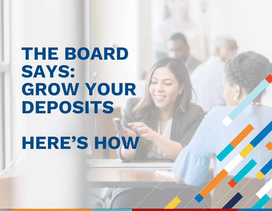 The Board Says: Grow Your Deposits teller window