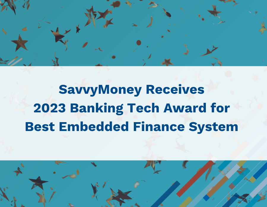 News & Stories_ 2023 Banking Tech Award SavvyMoney Receives 2023 Banking Tech Award for Best Embedded Finance System
