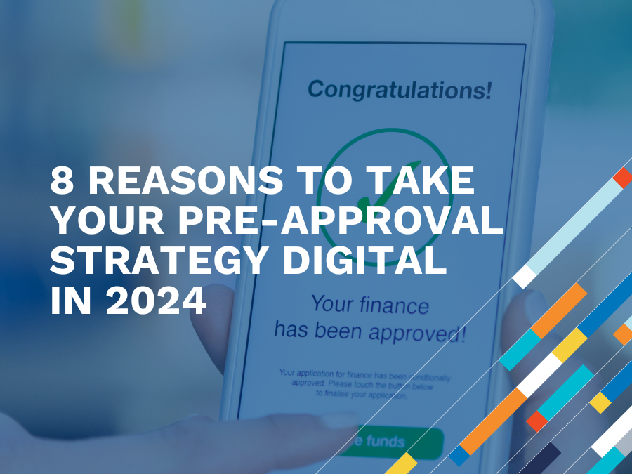 8 Reasons to Take Your Pre-Approval Strategy Digital in 2024