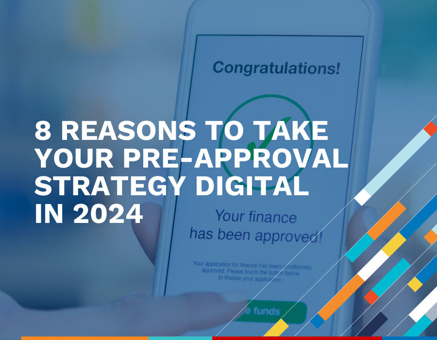 8 Reasons to Take Your Pre-Approval Strategy Digital in 2024