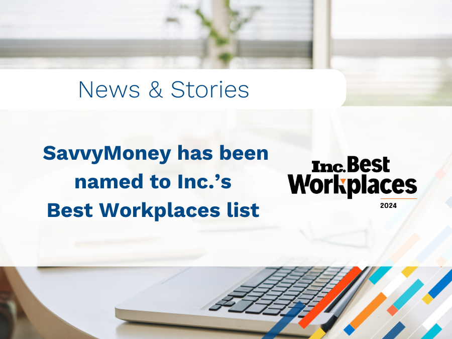 SavvyMoney Ranks Among Highest-Scoring Businesses on Inc.’s Annual List of Best Workplaces for 2024