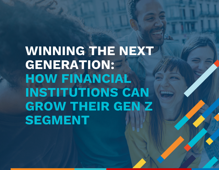Winning the Next Generation: How Financial Institutions Can Grow Their Gen Z Segment
